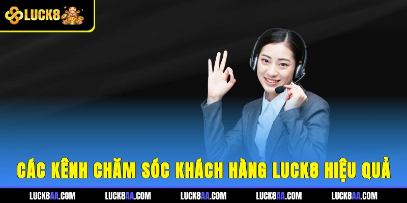 Các kênh chăm sóc khách hàng Luck8 hiệu quả