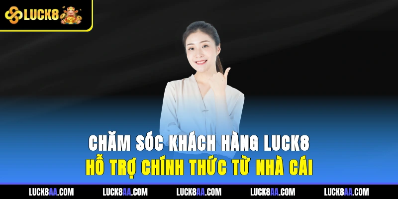 chăm sóc khách hàng luck8