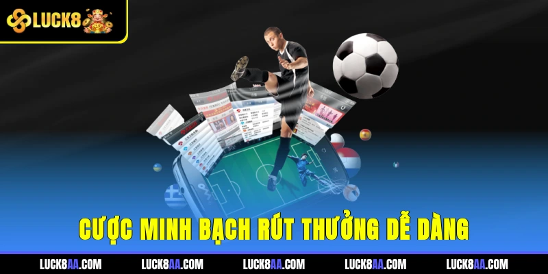 Cược minh bạch, rút thưởng dễ dàng