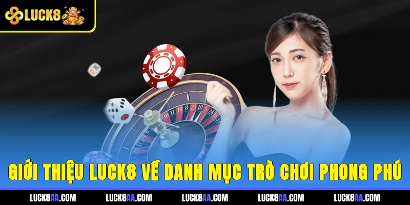 Giới thiệu Luck8 về danh mục trò chơi phong phú