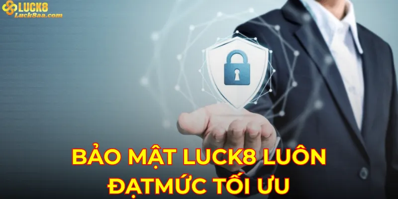 Bảo mật Luck8 luôn đạt mức tối ưu